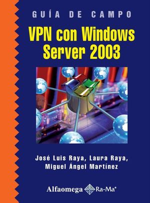 VPN CON WINDOWS SERVER 2003. GUIA DE CAMPO