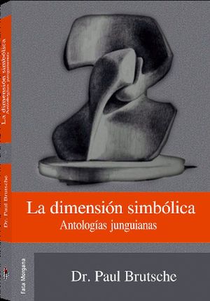 La dimensión simbólica. Antologías junguianas