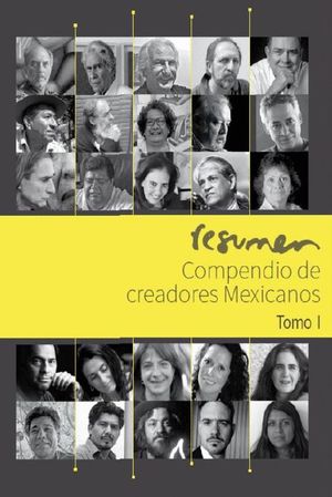 RESUMEN COMPENDIO DE CREADORES MEXICANOS / TOMO I