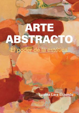 Arte abstracto. El poder de la Estética / Pd.