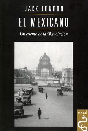 MEXICANO, EL. UN CUENTO DE LA REVOLUCION