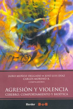 Agresión y violencia. Cerebro, comportamiento y bioética