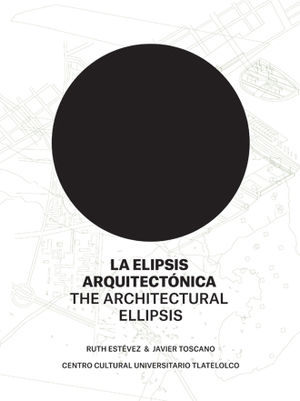 ELIPSIS ARQUITECTONICA, LA / THE ARCHITECTURAL ELLIPSIS