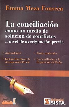 CONCILIACION COMO UN MEDIO DE SOLUCION DE CONFLICTOS A NIVEL DE AVERIGUACION  PREVIA, LA