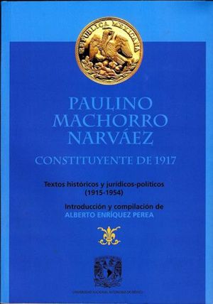 PAULINO MACHORRO NARVAEZ CONSTITUYENTE DE 1917
