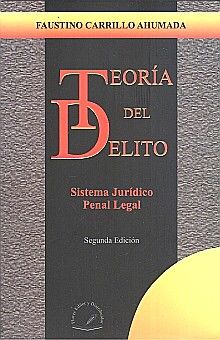TEORIA DEL DELITO/ SISTEMA JURIDICO PENAL LEGAL / 2 ED.