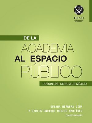 De la academia al espacio público. Comunicar ciencia en México