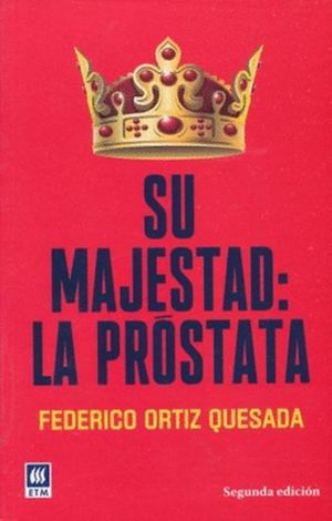 SU MAJESTAD LA PROSTATA / 2 ED.