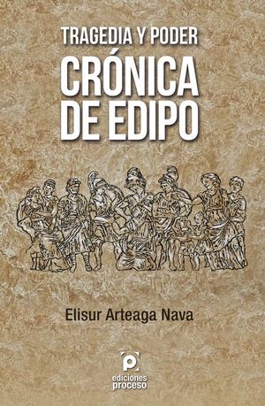 TRAGEDIA Y PODER. CRONICA DE EDIPO