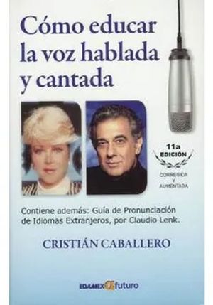 COMO EDUCAR LA VOZ HABLADA Y CANTADA / 11 ED.