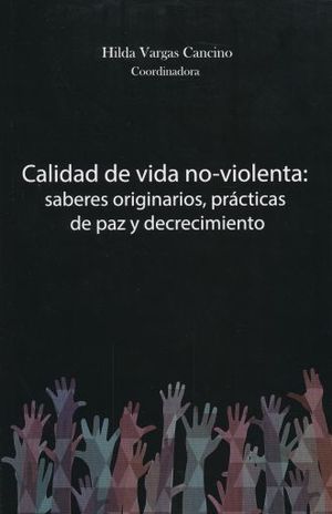CALIDAD DE VIDA NO - VIOLENTA SABERES IMAGINARIOS PRACTICAS DE PAZ Y DECRECIMIENTO