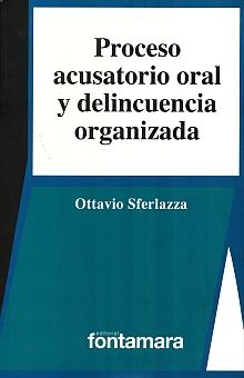 PROCESO ACUSATORIO ORAL Y DELINCUENCIA ORGANIZADA / 3 ED.