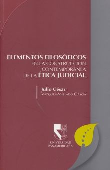 ELEMENTOS FILOSOFICOS EN LA CONSTRUCCION CONTEMPORANEA DE LA ETICA JUDICIAL