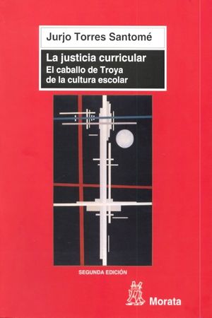 JUSTICIA CURRICULAR, LA. EL CABALLO DE TROYA DE LA CULTURA ESCOLAR