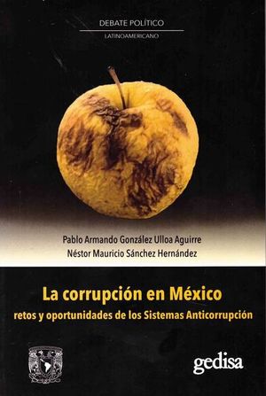 La corrupción en México. Retos y oportunidades de los Sistemas de Anticorrupción
