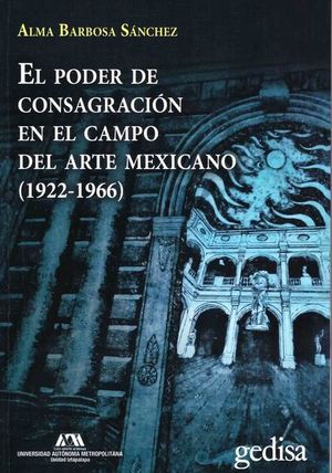 El poder de consagración en el campo del arte mexicano (1922-1966)
