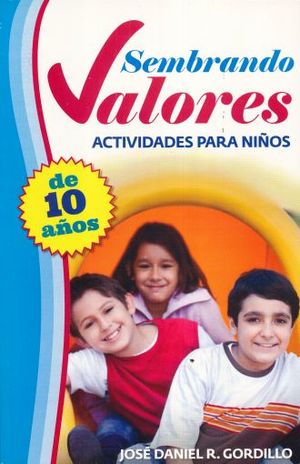 SEMBRANDO VALORES. ACTIVIDADES PARA NIÑOS DE 10 AÑOS