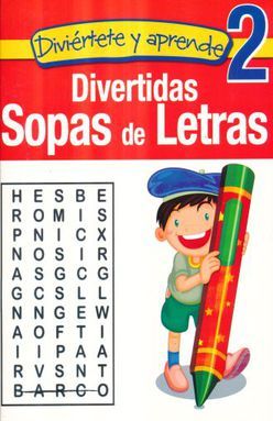 DIVERTIDAS SOPAS DE LETRAS 2 / DIVIERTETE Y APRENDE