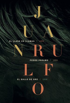 JUAN RULFO. EL LLANO EN LLAMAS / PEDRO PARAMO / EL GALLO DE ORO / PD.