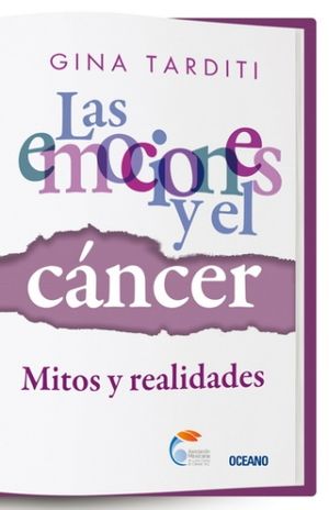 EMOCIONES Y EL CANCER, LAS. MITOS Y REALIDADES