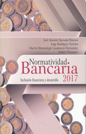 Normatividad Bancaria 2017. Inclusión financiera y desarrollo