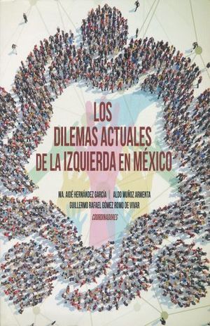 DILEMAS ACTUALES DE LA IZQUIERDA EN MEXICO, LOS
