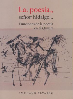 La poesía, señor hidalgo Funciones de la poesía en el Quijote