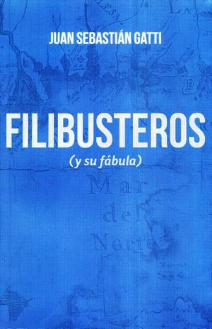 Filibusteros (y su fábula)