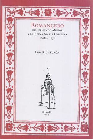 ROMANCERO DE FERNANDO MUÑOZ Y LA REINA MARIA CRISTINA 1808 - 1878