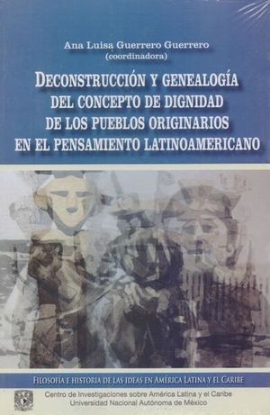 DECONSTRUCCION Y GENEALOGIA DEL CONCEPTO DE DIGNIDAD DE LOS PUEBLOS ORIGINARIOS EN EL PENSAMIENTO