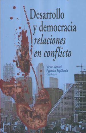 DESARROLLO Y DEMOCRACIA RELACIONES EN CONFLICTO