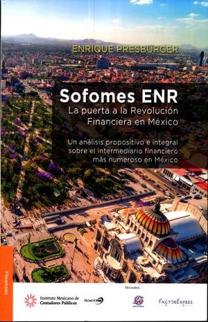 SOFOMES ENR. LA PUERTA A LA REVOLUCION FINANCIERA EN MEXICO