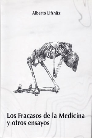 Los fracasos de la medicina y otros ensayos / 2 ed.