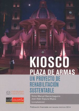 Kiosko Plaza de Armas. Un proyecto de rehabilitación sustentable