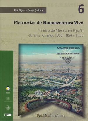 MEMORIAS DE BUENAVENTURA VIVO. MINISTRO DE MEXICO EN ESPAÑA DURANTE LOS AÑOS 1853 1854 1855
