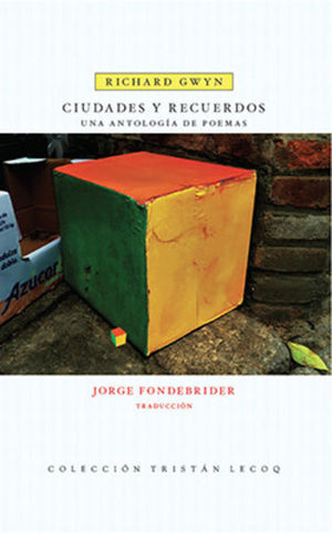 CIUDADES Y RECUERDOS. UNA ANTOLOGIA DE POEMAS / RICHARD GWYN (EDICION BILINGUE)