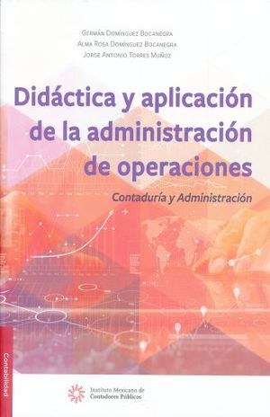 Didáctica y aplicación de la administración de operaciones. Contaduría y administración