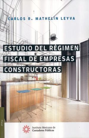 ESTUDIO DEL REGIMEN FISCAL DE EMPRESAS CONSTRUCTORAS / 14 ED.