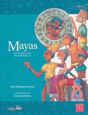 MAYAS. LOS INDIGENAS DE MESOAMERICA III
