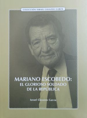 Mariano Escobedo. El glorioso soldado de la República