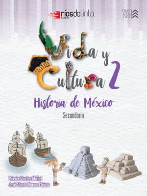 Vida y cultura 2. Historia de México Secundaria