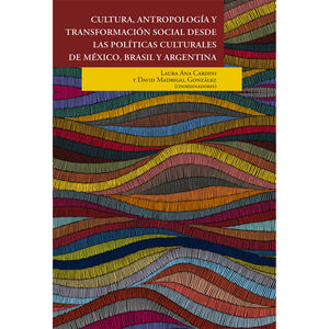 IBD - Cultura, antropologÃ­a y transformaciÃ³n social desde las polÃ­ticas culturales de MÃ©xico, Brasil y Argentina