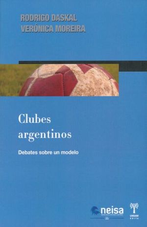 CLUBES ARGENTINOS. DEBATES SOBRE UN MODELO
