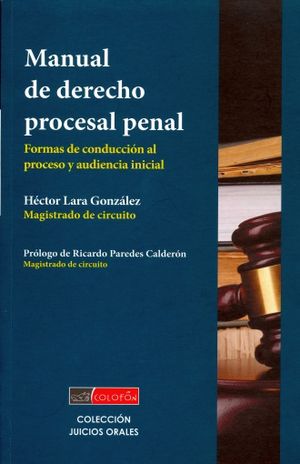 Manual de derecho procesal penal. Formas de conducción al proceso y audiencia inicial