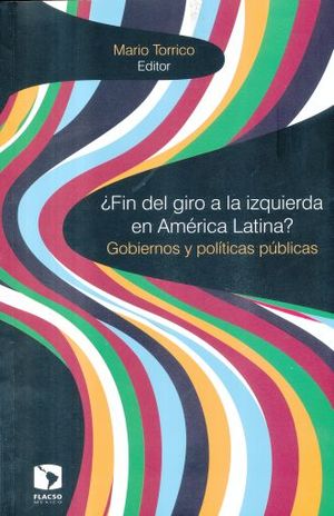 FIN DEL GIRO A LA IZQUIERDA EN AMERICA LATINA. GOBIERNOS Y POLITICAS PUBLICAS