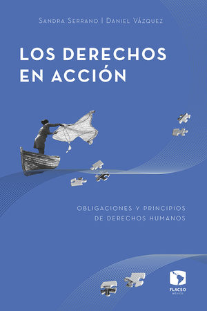 Los derechos en acción. Obligaciones y principios de derechos humanos / 2 ed.