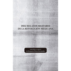 IBD - Diez relatos militares de la Revolución Mexicana de Gonzalo Hernández Jáuregui