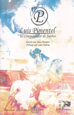 LUIS PIMENTEL. EL CONQUISTADOR DE SUEÑOS