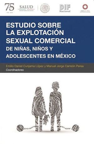 ESTUDIO SOBRE LA EXPLOTACION SEXUAL Y COMERCIAL DE NIÑAS NIÑOS Y ADOLESCENTES EN MEXICO