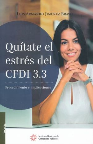 QUITATE EL ESTRES DEL CFDI 3.3. PROCEDIMIENTO E IMPLICACIONES